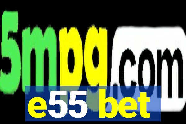 e55 bet